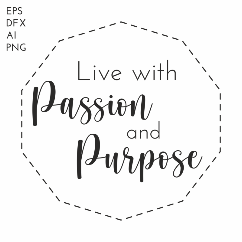 Live with passion and purpose